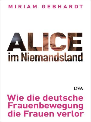 cover image of Alice im Niemandsland: Wie die deutsche Frauenbewegung die Frauen verlor